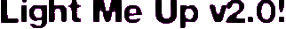 Light Me Up v2.0!